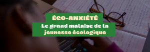 Article : Eco-anxiété : le grand malaise de la jeunesse écologique
