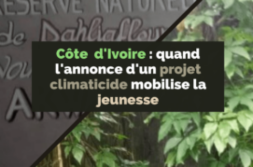 Article : Côte d’Ivoire : quand l’annonce d’un projet climaticide à Dahliafleur mobilise la jeunesse